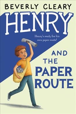 Henry and the paper route. / by Beverly Cleary ; illustrated by Louis Darling.