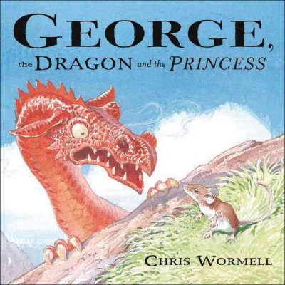 George, the dragon and the princess / Chris Wormell.