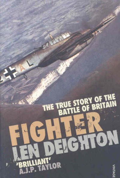 Fighter : the true story of the Battle of Britain / Len Deighton ; with an introduction by A. J. P. Taylor.
