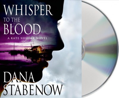 Whisper to the blood [sound recording] / Dana Stabenow.