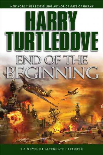 End of the beginning : [a novel of alternate history] / Harry Turtledove.
