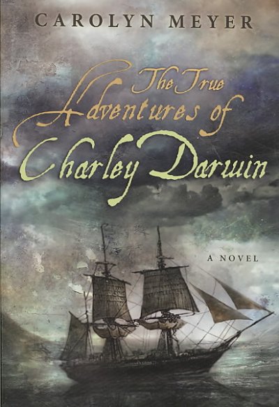 The true adventures of Charley Darwin / Carolyn Meyer.