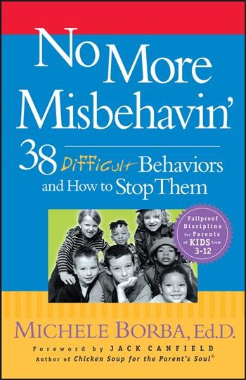No more misbehavin' : 38 difficult behaviors and how to stop them / Michele Borba.