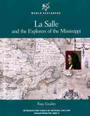 La Salle and the explorers of the Mississippi / Tony Coulter ; introductory essay by Michael Collins.