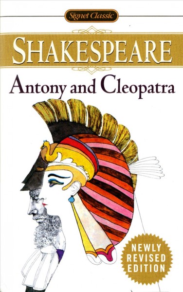 The tragedy of Antony and Cleopatra : with new and updated critical essays and a revised bibliography / William Shakespeare ; edited by Barbara Everett.