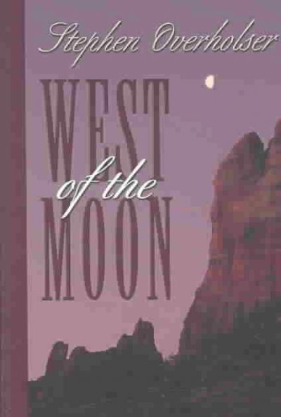 West of the moon : a western story / Stephen Overholster.