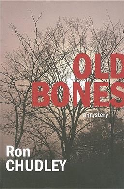 Old bones : a mystery / Ron Chudley.