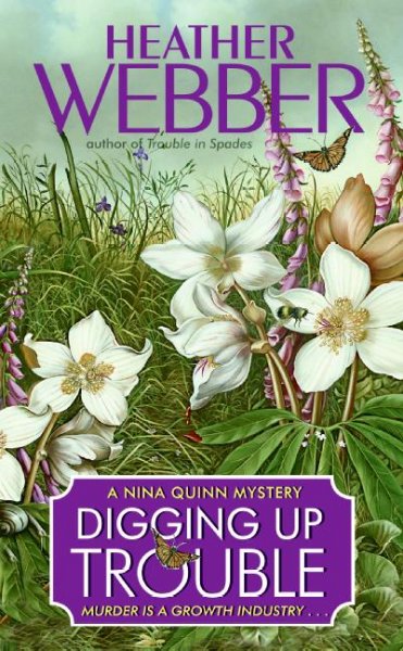 Digging up trouble : a Nina Quinn mystery / Heather Webber.