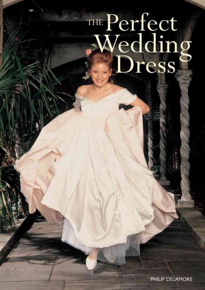The perfect wedding dress [book] / Philip Delamore.