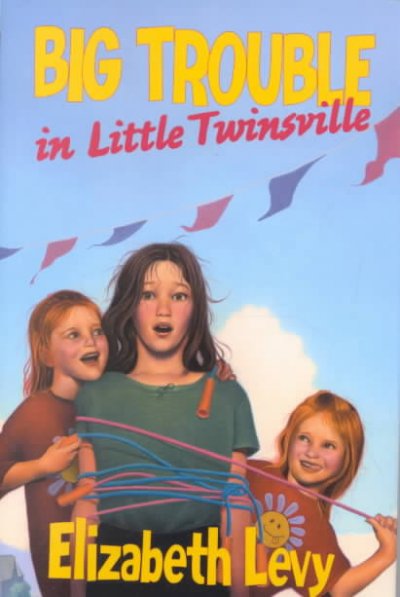 Big trouble in little Twinsville / Elizabeth Levy ; illustrated by Mark Elliott.