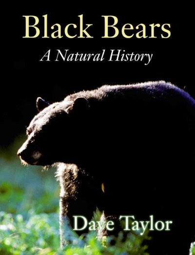 Black bears : a natural history / Dave Taylor.