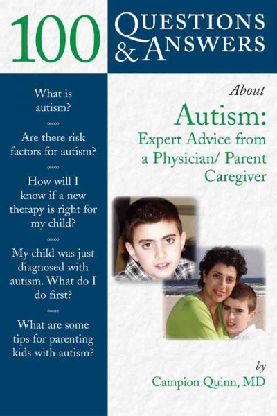 100 questions & answers about autism : expert advice from a physician/parent caregiver / Campion Quinn.