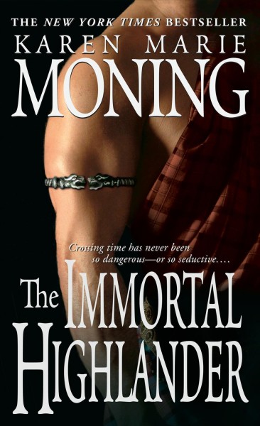 The immortal Highlander [book] / Karen Marie Moning.