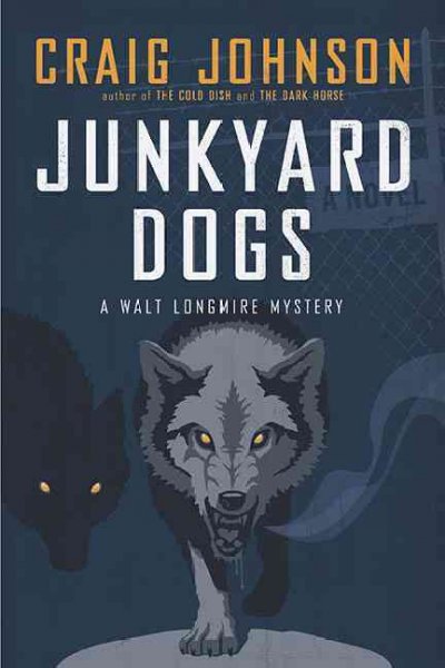 Junkyard dogs / Craig Johnson.