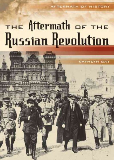 The aftermath of the Russian Revolution / Kathlyn Gay.