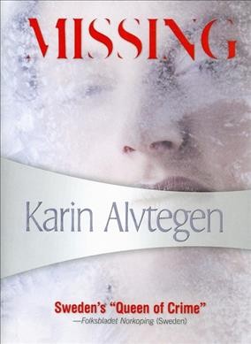 Missing / Karin Alvtegen ; translated from the Swedish by Anna Paterson.