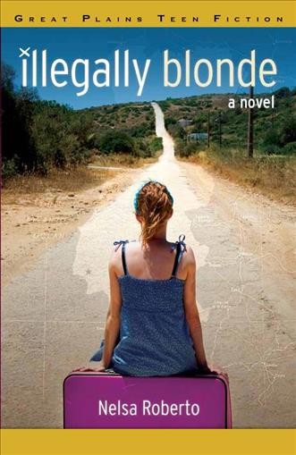 Illegally blonde : a novel / by Nelsa Roberto.