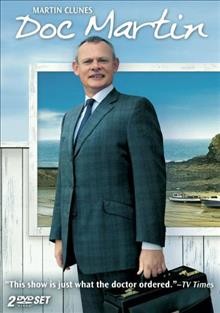 Doc Martin [videorecording] / Portman Film and Television ; Buffalo Pictures in association with Homerun Productions ; written and created by Dominic Minghella ; produced by Philippa Braithwaite ; directed by Ben Bolt.