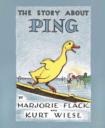 The story about Ping / by Marjorie Flack and Kurt Wiese.
