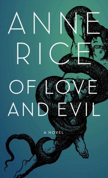 Of love and evil : a novel / Anne Rice.