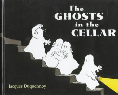 The ghosts in the cellar / by Jacques Duquennoy.
