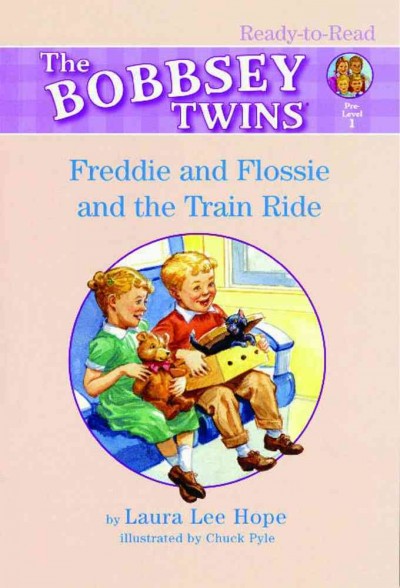 Freddie and Flossie and the train ride / by Laura Lee Hope ; illustrated by Chuck Pyle.