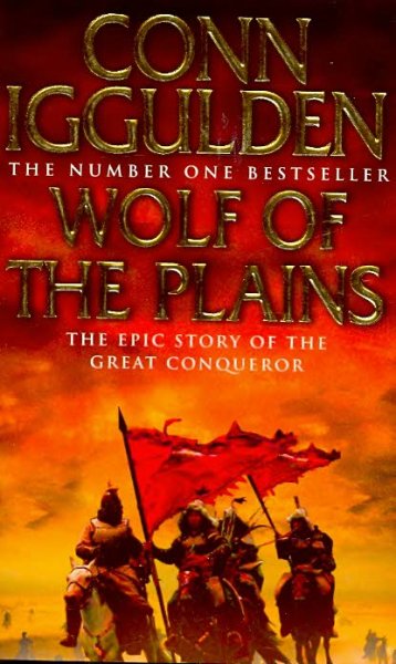 WOLF OF THE PLAINS (ADV) : THE EPIC STORY OF THE GREAT CONQUEROR : THE CONQUEROR SERIES : BK.1 / Conn Iggulden.