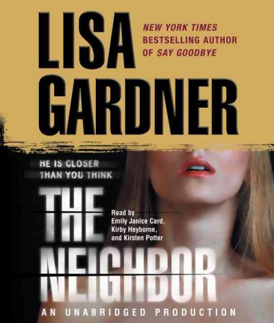 THE NEIGHBOR (CD) [sound recording] / : Lisa Gardner.