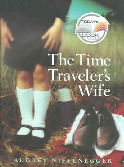 The time traveler's wife : a novel / by Audrey Niffenegger.