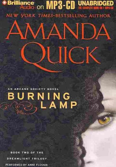 Burning lamp [sound recording] / : an Arcane Society novel / by Amanda Quick ; performed by Anne Flosnik.