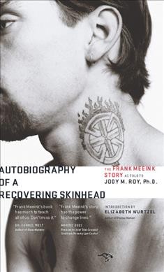 Autobiography of a recovering skinhead : the Frank Meeink story / as told to Jody M. Roy ; introduction by Elizabeth Wurtzel.
