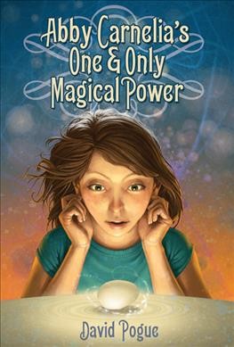Abby Carnelia's one & only magical power / by David Pogur.