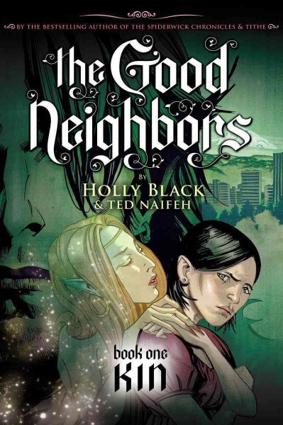 The good neighbors, book one : kin / by Holly Black & Ted Naifeh.