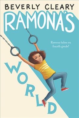 Ramona's world / Beverly Cleary ; illustrated by Jacqueline Rogers.