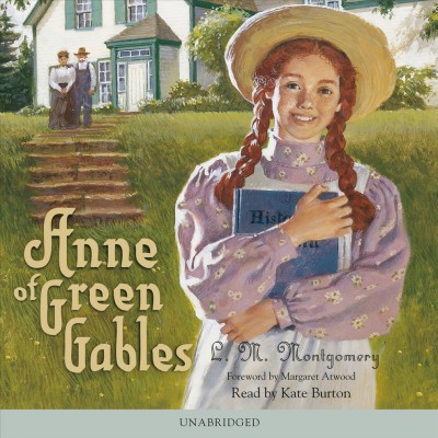 Anne of Green Gables [sound recording] / L.M. Montgomery ; foreword by Margaret Atwood.