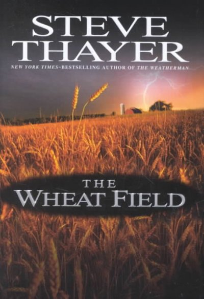The wheat field / Steve Thayer.