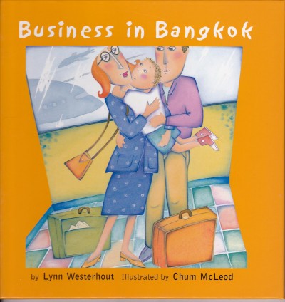 Business in Bangkok / text by Lynn Westerhout ; illustrated by Chum McLeod.