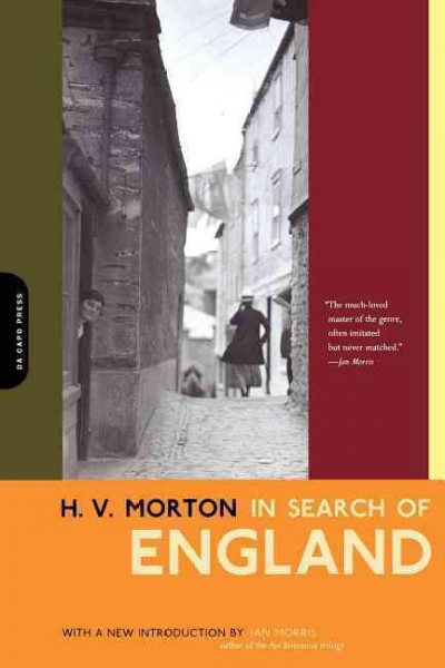 In search of England / H.V. Morton ; [with a new introduction by Jan Morris].