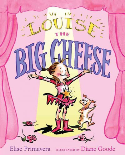 Louise the big cheese : divine diva / Elise Primavera ; illustrated by Diane Goode.