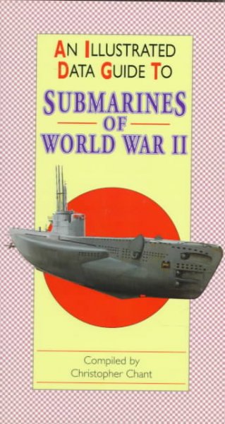 Submarines of World War II / compiled by Christopher Chant.