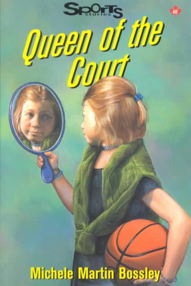 Queen of the court / Michele Martin Bossley.