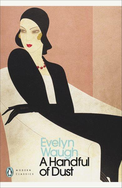 A handful of dust / Evelyn Waugh ; edited with an introduction and notes by Robert Murray Davis.