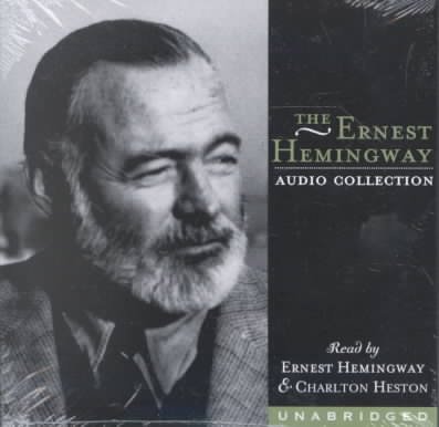 The Ernest Hemingway audio collection  [sound recording] / Ernest Hemingway.