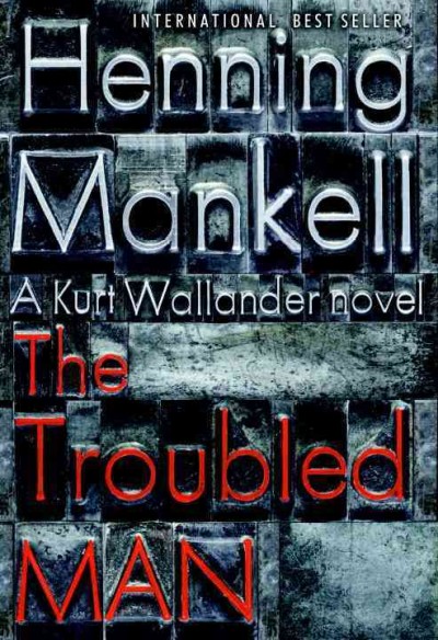 The troubled man / Henning Mankell ; translated from the Swedish by Laurie Thompson.