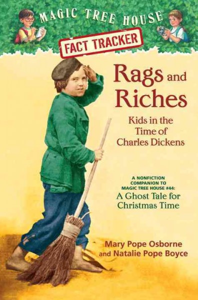 Rags and riches : kids in the time of Charles Dickens : a nonfiction companion to A ghost tale for Christmas time / by Mary Pope Osborne and Natalie Pope Boyce ; illustrated by Sal Murdocca.