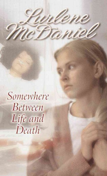 Somewhere between life and death / Lurlene McDaniel.