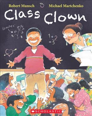 Class clown  [sound recording (CD)] / written and read by Robert Munsch ; illustrated by Michael Martchenko.