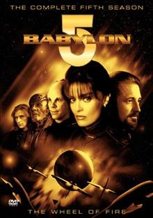 Babylon 5. The complete fifth season [videorecording] : the wheel of fire / Babylonian Productions, Inc.
