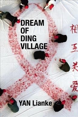 Dream of Ding Village / Yan Lianke ; translated by Cindy Carter.