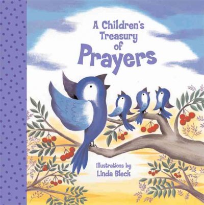 A children's treasury of prayers / illustrations by Linda Bleck.